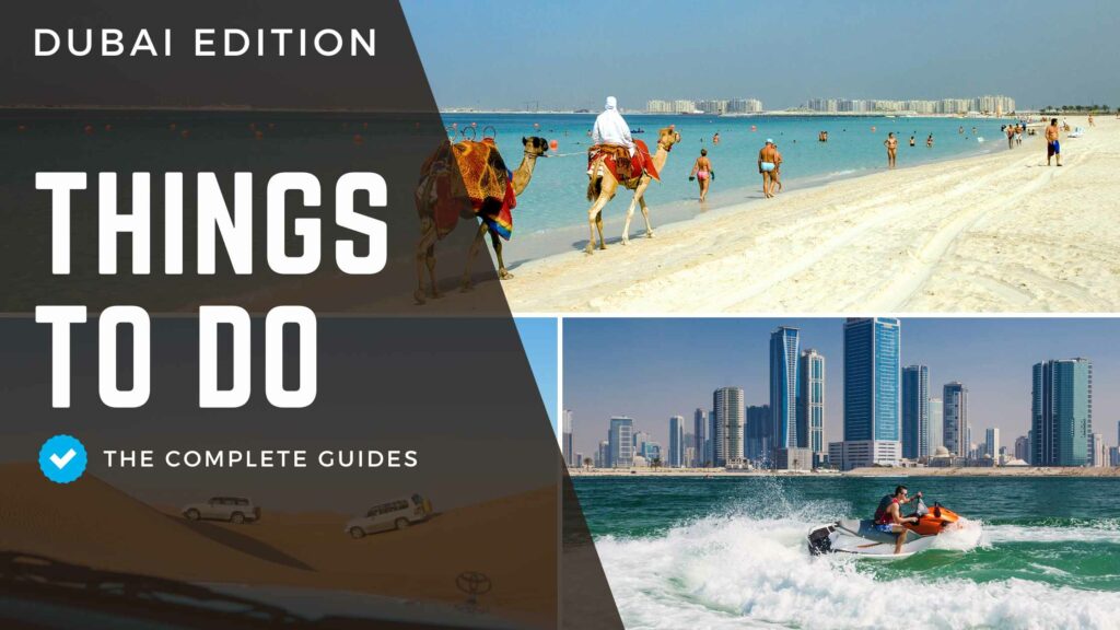 Dubai: A Tourist’s Guide to the Top 10 Things to Do and 11 Things to Avoid